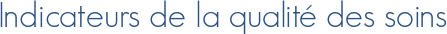 Indicateurs de la qualité des soins